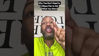 Why You Don’t Need to Critique Men to Get What You Want?