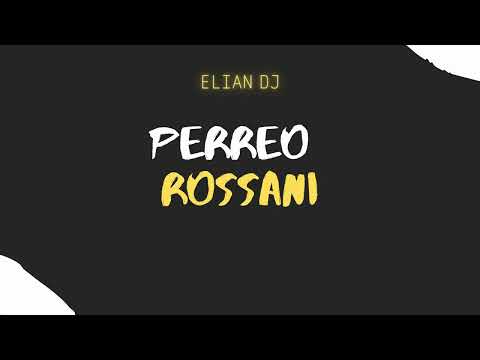 PERREO ROSSANI - Elian Dj •@ElRossani
