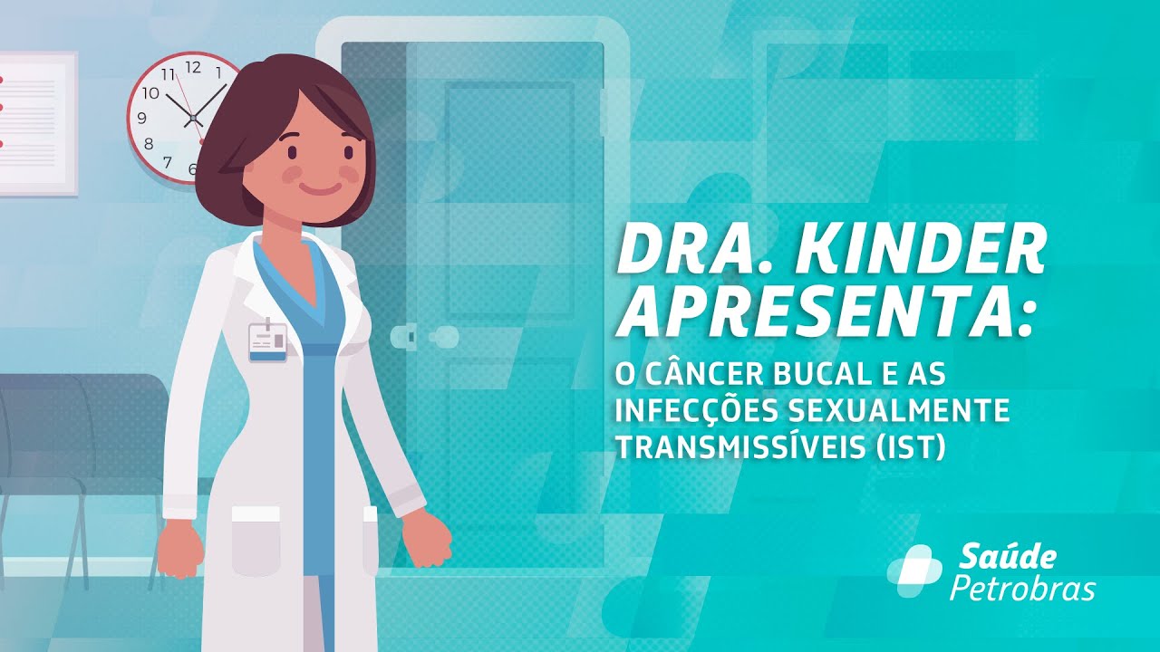 Dra. Kinder apresenta o câncer bucal e as infecções sexualmente transmissíveis (IST)