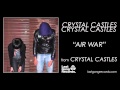 "Air War" by Crystal Castles (Official Audio) 