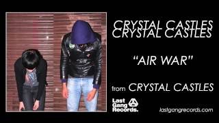&quot;Air War&quot; by Crystal Castles (Official Audio)