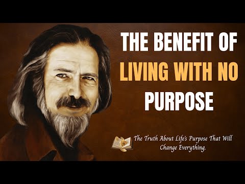 The Benefit of Living With No Purpose | Alan Watts