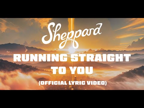 Sheppard - Running Straight To You (Official Lyric Video)