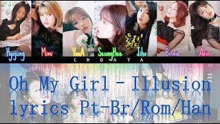OH MY GIRL (오마이걸) - ILLUSION [LEGENDADO PT-BR LYRICS{Color Coded PT-BR/ROM/HAN}]