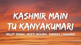 Download lagu Kashmir Main Tu Kanyakumari (Lyrics) - Arijit Singh, Neeti Mohan, Sunidhi Chauhan mp3 Download lagu Kashmir Main Tu Kanyakumari (Lyrics) - Arijit Singh, Neeti Mohan, Sunidhi Chauhan mp3