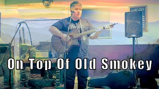 On Top Of Old Smokey (Hank Williams Snr Acoustic Cover)