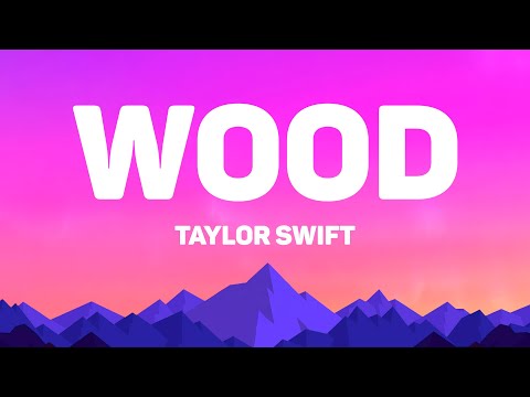 Taylor Swift - Wood (Lyrics)
