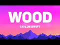 Taylor Swift - Wood (Lyrics) Taylor Swift - Wood (Lyrics)