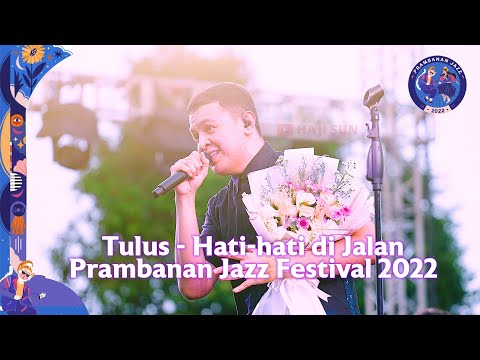 TULUS - Hati-hati di Jalan (Live at Prambanan Jazz Festival 2022)