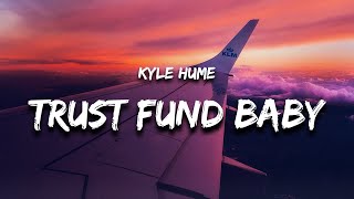 Download lagu Kyle Hume - Trust Fund Baby (Lyrics) mp3 Download lagu Kyle Hume - Trust Fund Baby (Lyrics) mp3
