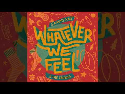 Sammy Rae & the Friends - "Whatever We Feel" (Official Audio)