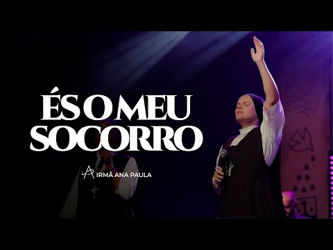 És O Meu Socorro - Irmã Ana Paula CMES