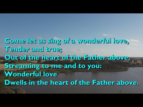 Come Let Us Sing Of A Wonderful Love - Misc Praise Songs