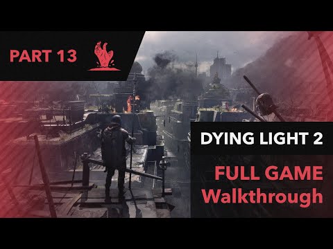 Dying Light 2 Stay Human Full Game Walkthrough Part 13