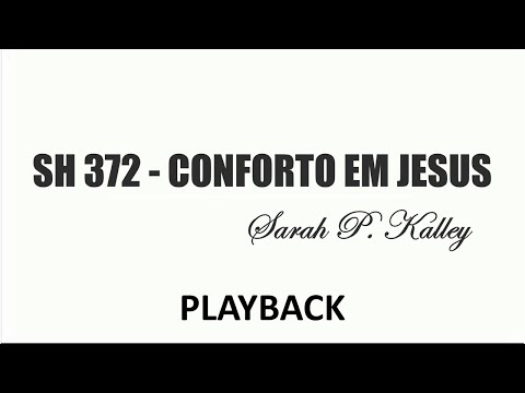 PLAYBACK SH 372 - CONFORTO EM JESUS  (SALMOS E HINOS)