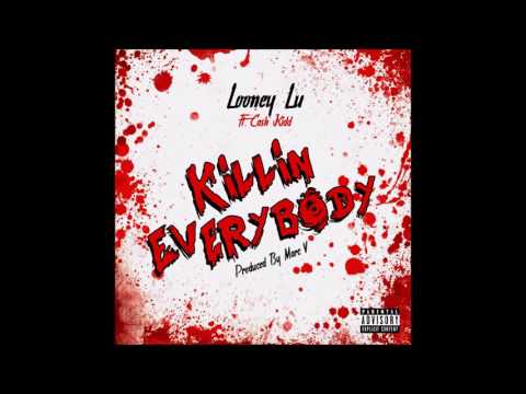 Looney Lu X Cash Kidd - Killin Everybody