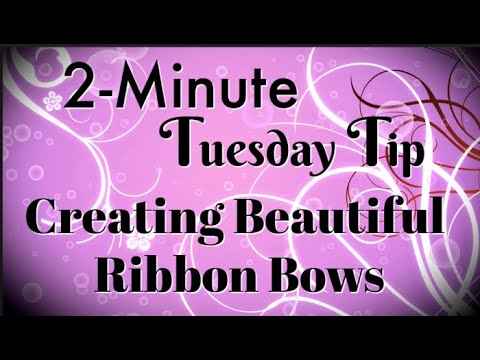 Simply Simple 2-MINUTE TUESDAY TIP - Creating Beautiful Ribbon Bows by Connie Stewart