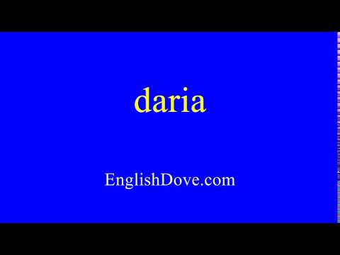 How to pronounce daria in American English.