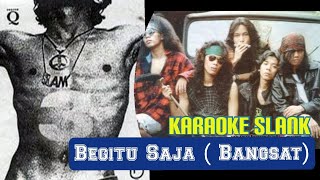 Download lagu KARAOKE SLANK - B3GITU SAJA ( BANGSAT) mp3