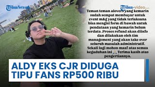 Aldy Eks Cjr Diduga Tipu Fans Rp500 Ribu, Iming-imingi Makan Malam Bareng, Kiki TBA Murka