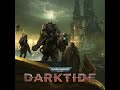 Warhammer 40k Darktide — Offworld Auspex