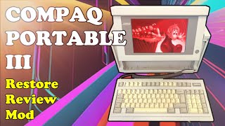 1987 Compaq Portable 3 Personal Computer - Restore, Review & Modern Mods