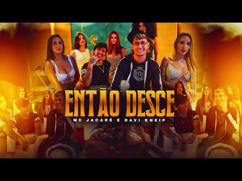 Então Desce - Mc Jacaré e Davi Kneip prod. Mc Elias e Davi Kneip (Áudio oficial)