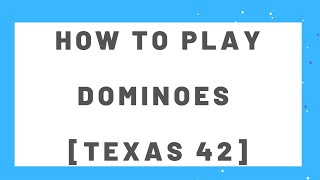 How to play the Texas Domino Game known as Texas 42