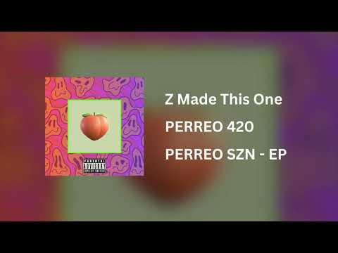 Z Made This One - PERREO 420 (Audio Oficial)