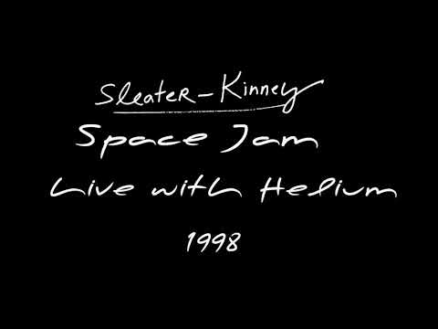Thumbnail for Sleater-Kinney with Helium - Space Jam [Live. 1998] by Sleater-Kinney