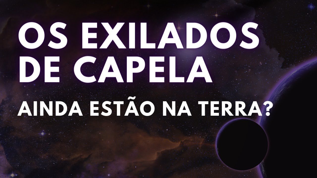 EXILADOS DE CAPELA: POR QUE VIERAM PARA A TERRA?