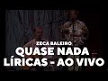 Zeca Baleiro - Quase nada (Líricas) [Ao Vivo]