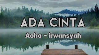 Download lagu Ada Cinta _ Acha Septriasa feat Irwansyah_-Lirik Lagu- mp3