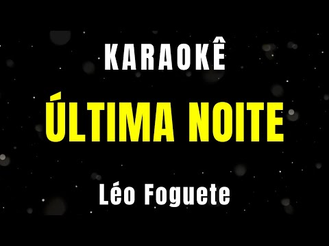 Karaokê - Última Noite - Léo Foguete, Nattan