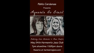 Pablo Cardenas Presents “Aquarela Do Brasil” featuring Sara Marreiros & Anne Schaefer - May. 24, 2024