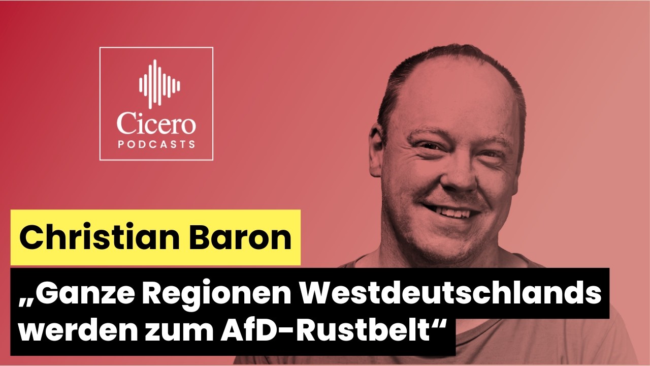 Christian Baron – „Ganze Regionen Westdeutschlands werden zum AfD-Rustbelt“