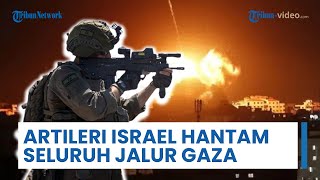 Artileri Israel Hantam seluruh Jalur Gaza Lagi, Lakukan Serangan Besar-besaran & Penghancuran Rumah