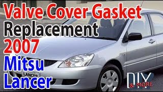 DIY VALVE COVER GASKET REPLACEMENT 2007 MITSUBISHI LANCER