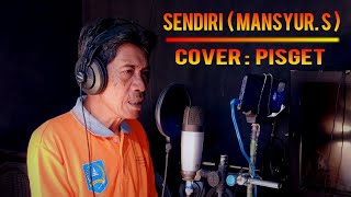 Download lagu SENDIRI  ( MANSYUR. S ) | Cover By. PISGET mp3