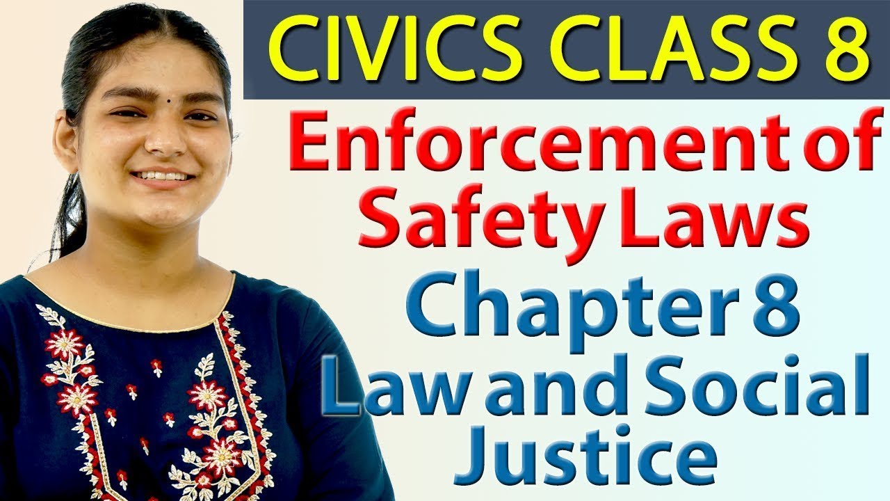 Enforcement of Safety Laws - Chapter 8 - Law and Social Justice - Civics - Social Science Class 8