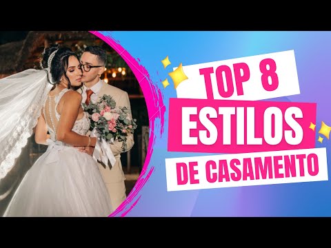 COMO ESCOLHER O ESTILO DE CASAMENTO - Descubra os principais estilos de casamento para se casar!