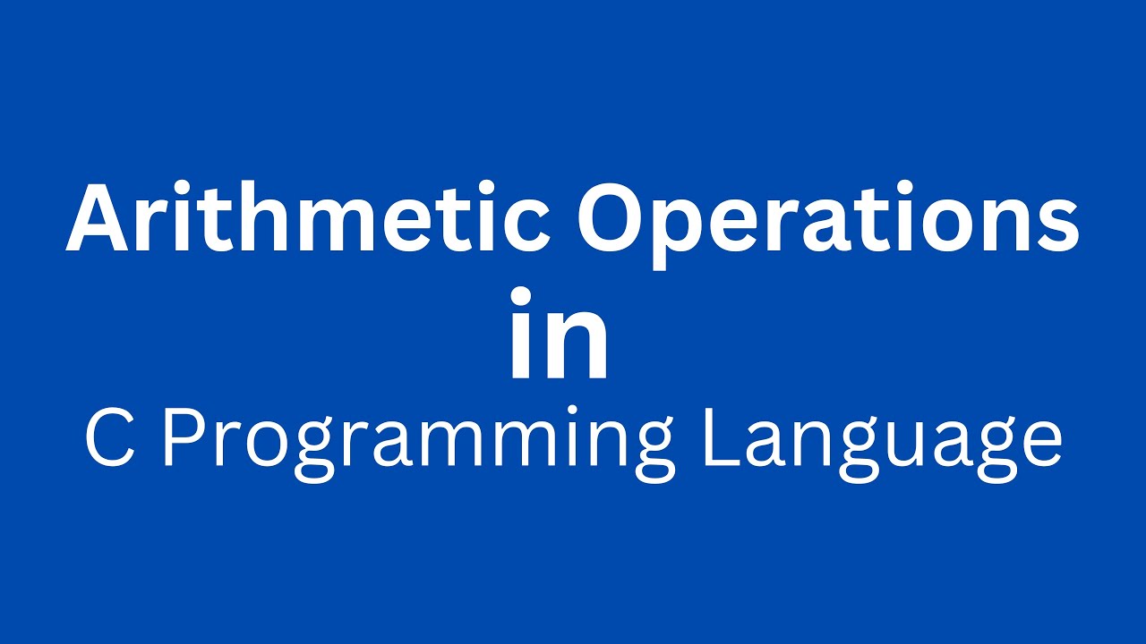 Arithmetic Operations in C Programming Language