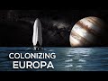 Colonizing Europa (Jupiter's Moon)