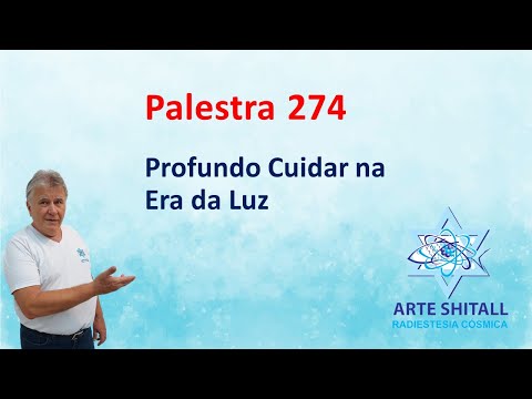 PALESTRA 274 - Profundo Cuidar na Era da Luz - 07/03/2024