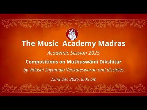 LecDem 12 - Compositions on Muthuswāmi Dikshitar by Vidushi Shyamala Venkateswaran and disciples