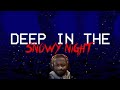 FROSTY PLAYS NO GAMES!! | Deep In The Snowy Night
