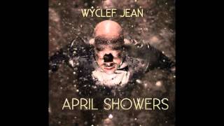 Wyclef Jean Haitian V Intro April Showers]
