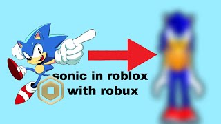 sonic in roblox has 292 robux💸💰