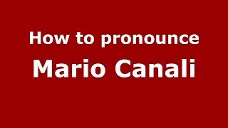 How to pronounce Mario Canali