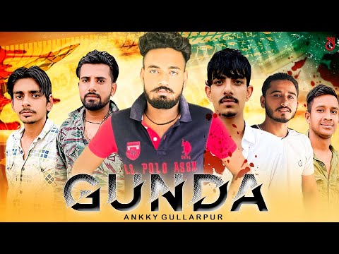 GUNDA (Official Video) -: Ankky Gullarpur | NK Group Karnal | Latest New Haryanvi Song 2021
